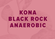 Kona Coffee Anaerobic Washed - Black Rock Farm