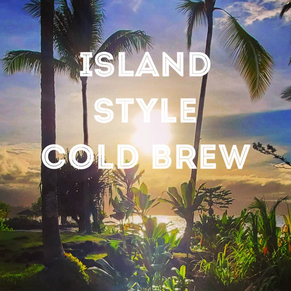 Island Style Cold Brew
